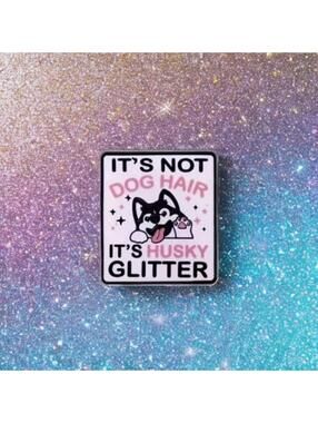 Pin It’s Not Dog Hair It’s Husky Glitter, Kawaii Dogs Huskies Furbaby NIP